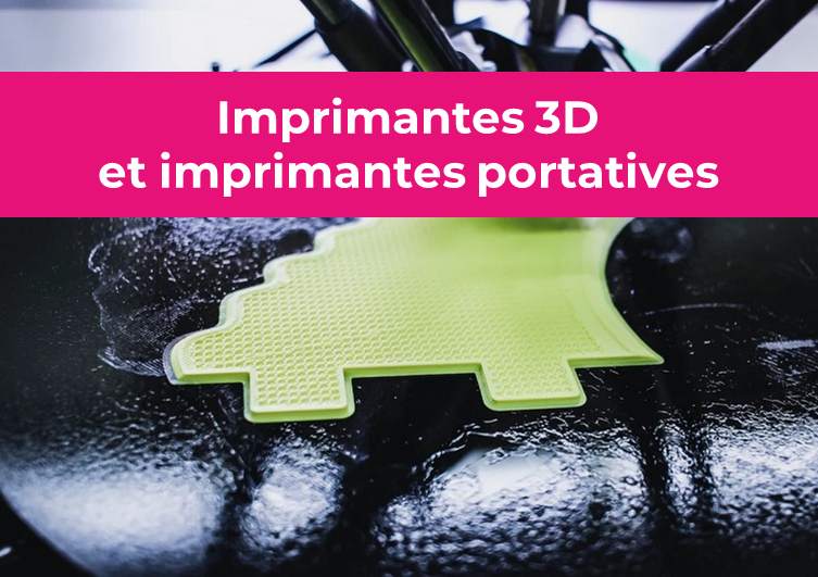 Imprimantes 3D et imprimantes portatives